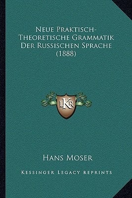 Neue Praktisch-Theoretische Grammatik Der Russischen Sprache (1888) (German Edition)