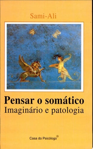 Pensar O Somatico - Imaginario E Patologia
