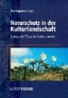 Naturschutz in der Kulturlandschaft Schutz und Pflege von Lebensräumen