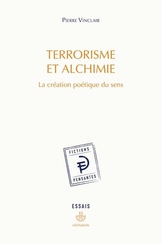 Terrorisme et alchimie la création poétique du sens