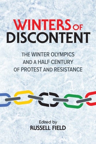Winters of Discontent The Winter Olympics and a Half Century of Protest and Resistance