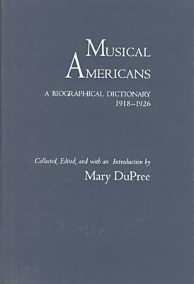 Musical Americans: A Biographical Dictionary 1918-1926 (Volume 23)