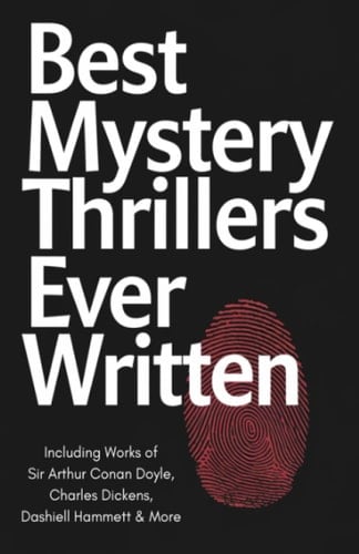 Best Mystery Thrillers Ever Written: Immersive Works on Detective Investigation & Intrigue (including The Thirty-Nine Steps, The Woman in White, The Maltese Falcon & more!) (Grapevine Books)