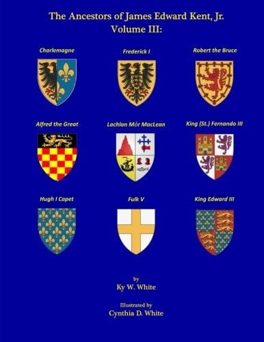 The Ancestors of James Edward Kent, Jr Volume III