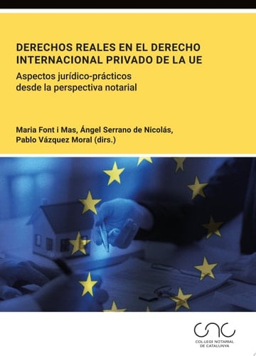Derechos reales en el derecho internacional privado de la UE Aspectos jurídico-prácticos desde la perspectiva notarial