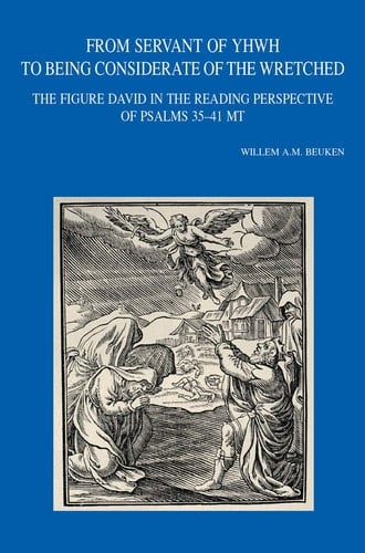 From Servant of YHWH to Being Considerate of the Wretched The Figure David in the Reading Perspective of Psalms 35-41 MT