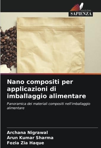 Nano compositi per applicazioni di imballaggio alimentare: Panoramica dei materiali compositi nell'imballaggio alimentare (Italian Edition)