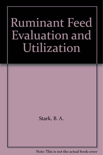 Ruminant Feed Evaluation Papers Presented at The ADAS Nutrition Chemistry Feed Evaluation Unit Conference, Stratford-on-Avon, 29 October, 1986