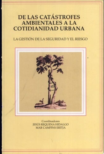 De las catástrofes ambientales a la cotidianidad urbana : la gestión de la seguridad y el riesgo : II Coloquio hispano-canadiense de Barcelona