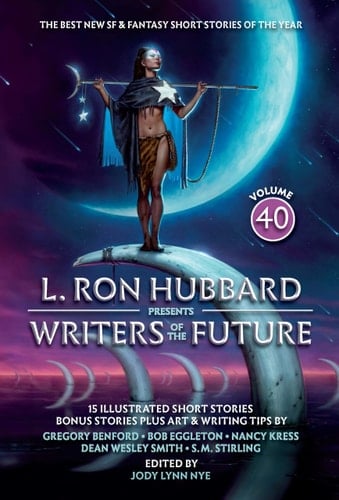L. Ron Hubbard Presents Writers of the Future Volume 40 The Best New SF and Fantasy of the Year