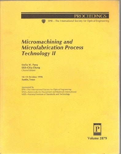 Micromachining and Microfabrication Process Technology II 14-15 October 1996, Austin, Texas