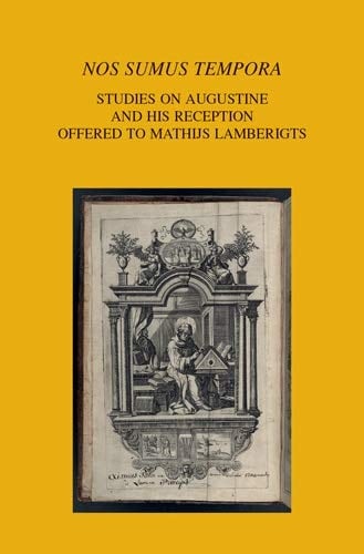 Nos Sumus Tempora Studies on Augustine and His Reception Offered to Mathijs Lamberigts