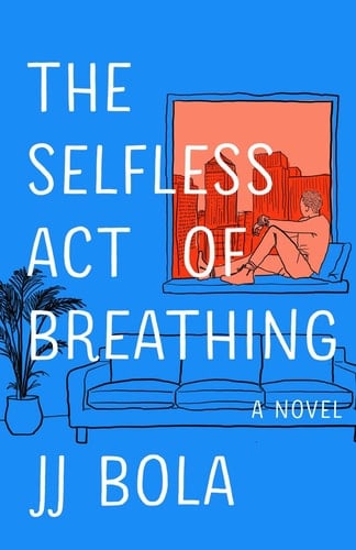 The Selfless Act of Breathing A Novel