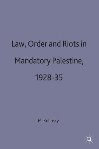 Law, Order and Riots in Mandatory Palestine, 1928-35