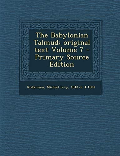 The Babylonian Talmud; Original Text Volume 7 - Primary Source Edition