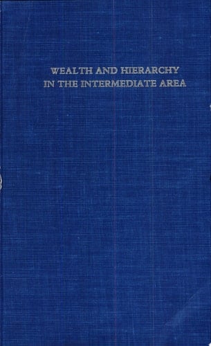 Wealth and Hierarchy in the Intermediate Area A Symposium at Dumbarton Oaks, 10th and 11th October 1987