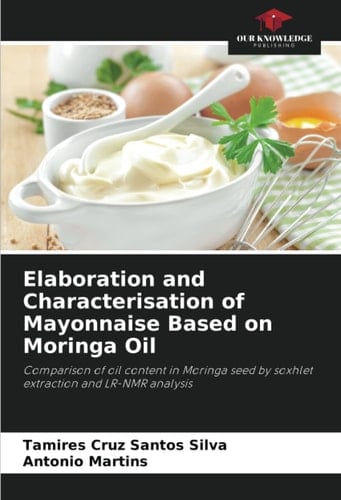 Elaboration and Characterisation of Mayonnaise Based on Moringa Oil: Comparison of oil content in Moringa seed by soxhlet extraction and LR-NMR analysis