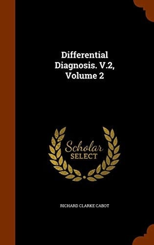 Differential Diagnosis. V. 2, Volume 2
