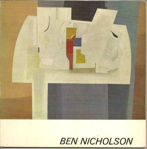 Ben Nicholson Paintings and Reliefs, 1911-1968