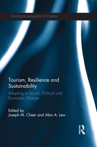 Tourism, Resilience and Sustainability Adapting to Social, Political and Economic Change