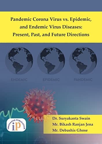 Pandemic Corona Virus Vs. Epidemic, and Endemic Virus Diseases Present, Past, and Future Directions