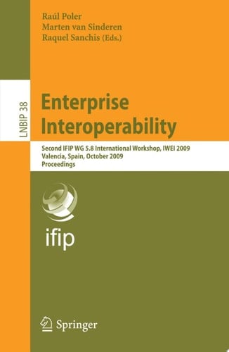 Enterprise Interoperability Second IFIP WG 5.8 International Workshop, IWEI 2009, Valencia, Spain, October 13-14, 2009, Proceedings