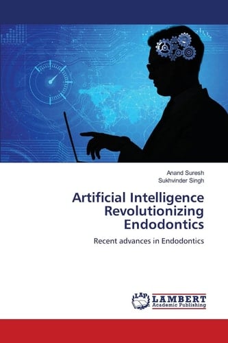 Artificial Intelligence Revolutionizing Endodontics: Recent advances in Endodontics