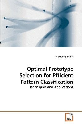 Optimal Prototype Selection for Efficient Pattern Classification: Techniques and Applications