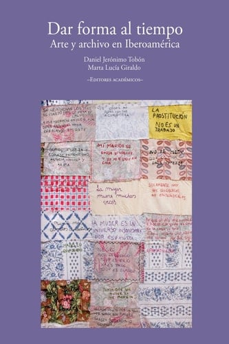 Dar forma al tiempo Arte y archivo en Iberoamérica