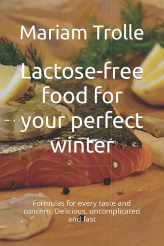 Lactose-free food for your perfect winter: Formulas for every taste and concern. Delicious, uncomplicated and fast