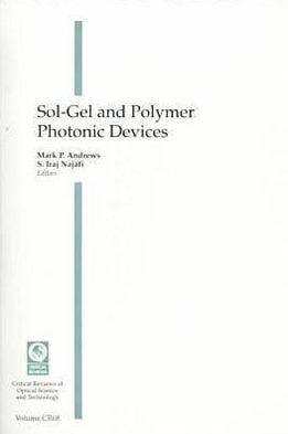 Sol-Gel and Polymer Photonic Devices (Critical Reviews of Optical Science and Technology)
