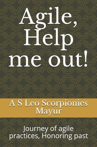 Agile, Help Me Out! Journey of Agile Practices, Honoring Past