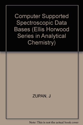 Computer-Supported Spectroscopic Databases (Ellis Horwood Series in Analytical Chemistry)