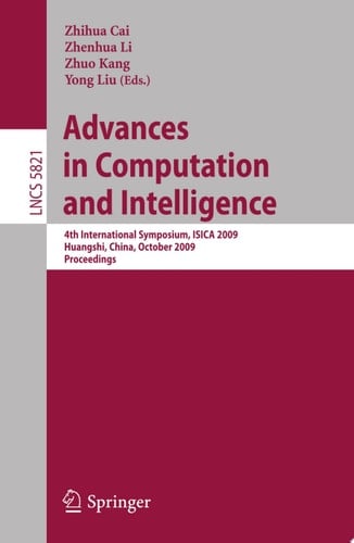 Advances in Computation and Intelligence 4th International Symposium on Intelligence Computation and Applications, ISICA 2009, Huangshi, China, October 23-25, 2009, Proceedings