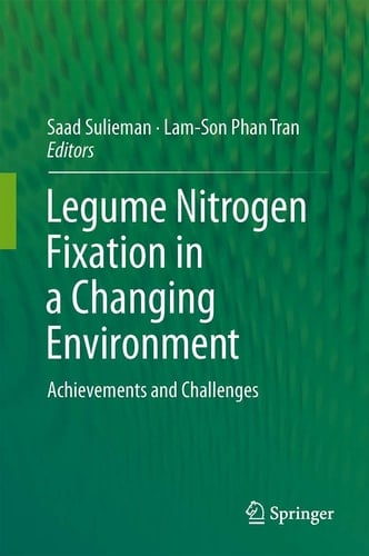 Legume Nitrogen Fixation in a Changing Environment Achievements and Challenges