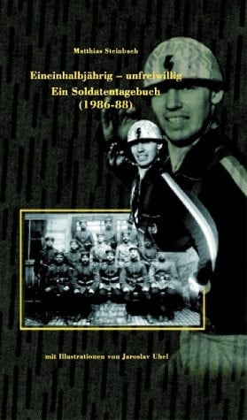 Eineinhalbjährig, unfreiwillig: ein Soldatentagebuch, 1986-88