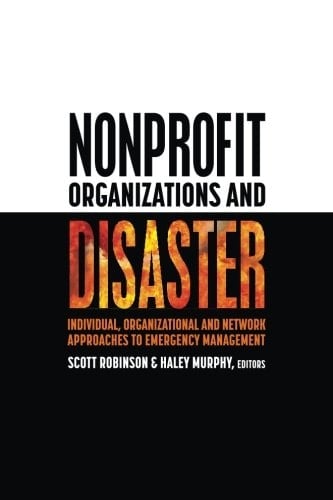 Nonprofit Organizations and Disaster Individual, Organizational and Network Approaches to Emergency Management