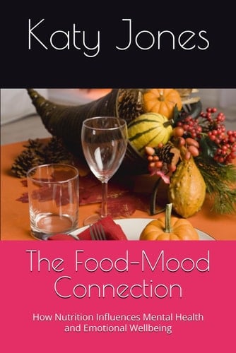 The Food–Mood Connection: How Nutrition Influences Mental Health and Emotional Wellbeing