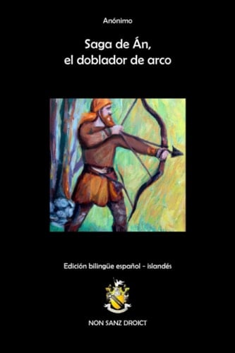 Saga de Án, el doblador de arco: Edición bilingüe español - islandés (Spanish Edition)