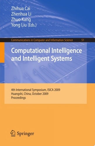 Computational Intelligence and Intelligent Systems 4th International Symposium on Intelligence Computation and Applications, ISICA 2009, Huangshi, China, October 23-25, 2009