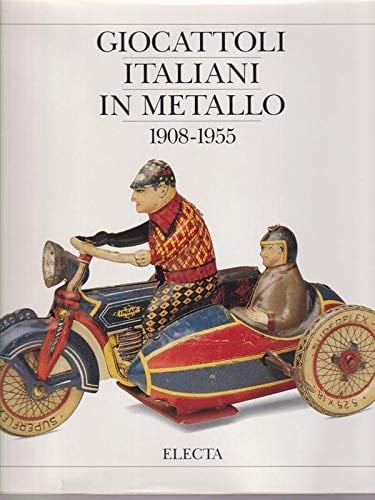 Giocattoli italiani in metallo 1908-1955