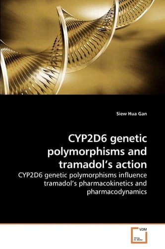 CYP2D6 genetic polymorphisms and tramadol?s action: CYP2D6 genetic polymorphisms influence tramadol?s pharmacokinetics and pharmacodynamics