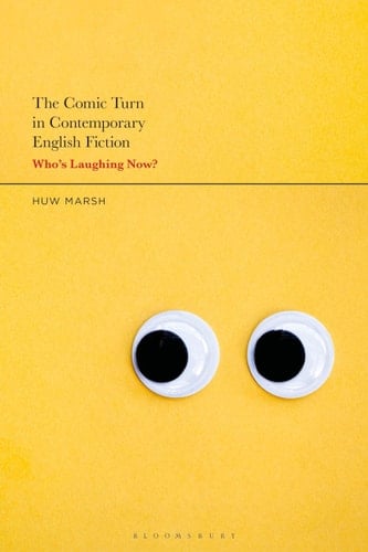 The Comic Turn in Contemporary English Fiction Who’s Laughing Now?
