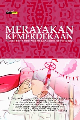 Merayakan Kemerdekaan (Refleksi Dosen dalam Membangun Generasi Penerus Bangsa)