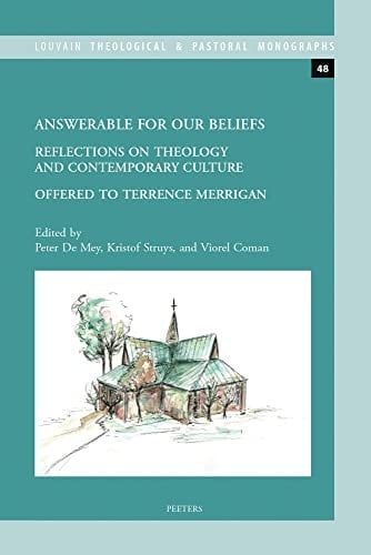 Answerable for Our Beliefs Reflections on Theology and Contemporary Culture Offered to Terrence Merrigan