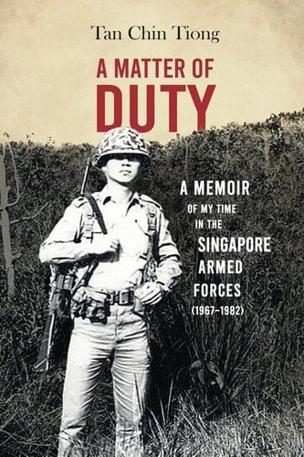A Matter of Duty: A Memoir of My Time in the Singapore Armed Forces (1967-1982)