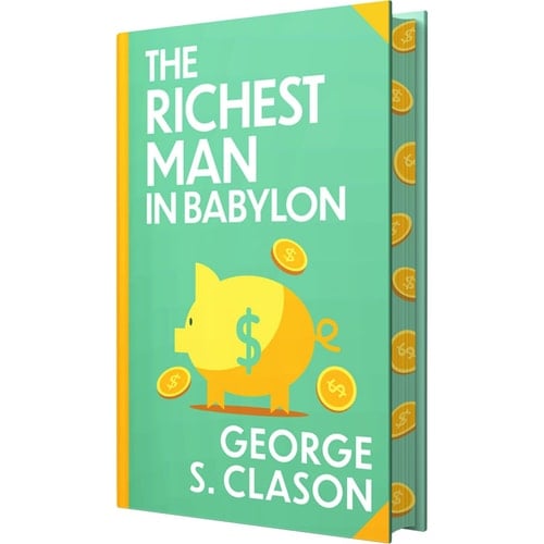 The Richest Man In Babylon by George S. Clason: Wilco Classics Sprayed Edge Premium Hardback Edition