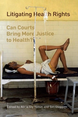 Litigating Health Rights Can Courts Bring More Justice to Health?
