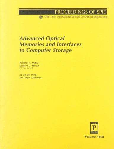 Advanced Optical Memories and Interfaces to Computer Storage: Proceedings of Spie, 22-24 July 1998, San Diego, California (Proceedings of Spie--the International Society for Optical Engineering)