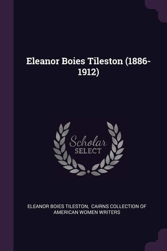Eleanor Boies Tileston (1886-1912)